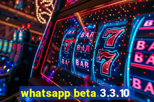 whatsapp beta 3.3.10